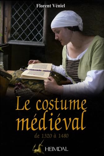 Le Costume Médiéval De 1320 À 1480: La Coquetterie Par La Mode Vestimentaire Xvie Et Xve Florent Véniel