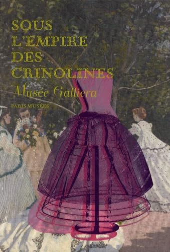 Sous L'Empire Des Crinolines - Musee Galliera Collectif
