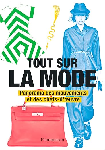 Tout Sur La Mode: Panorama Des Mouvements Et Des Chefs-D'Œuvre Collectif