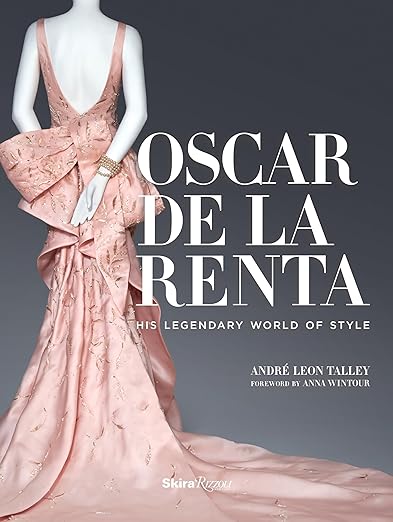 Oscar De La Renta: His Legendary World Of Style André Leon Talley