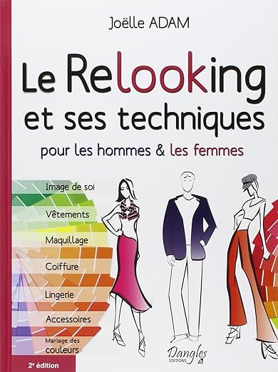 Le Relooking Et Ses Techniques Pour Les Hommes & Les Femmes Joëlle Adam