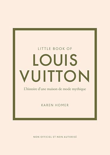 Little Book Of Louis Vuitton - L'Histoire D'Une Maison De Mode Mythique Karen Homer