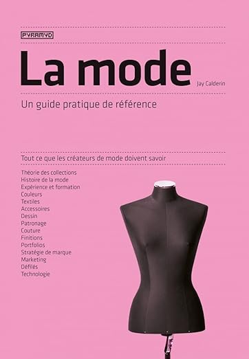 La Mode: Un Guide Pratique De Référence Jay Calderin