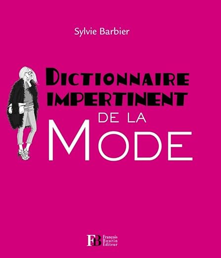 
Dictionnaire Impertinent De La Mode  Sylvie Barbier