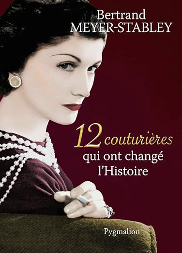 12 Couturières Qui Ont Changé L'Histoire Bertrand Meyer-Stabley