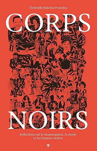 Corps Noirs: Réflexions Sur Le Mannequinat, La Mode Et Les Femmes Noires Christelle Bakima Poundza